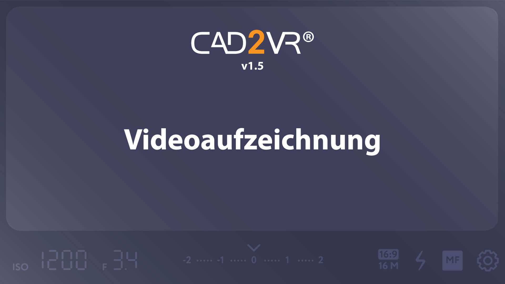 CAD2VR_VideoRecording_Camera_Screen Mit dem neuen Update erhält CAD2VR® einen Einsteigermodus und einen Performance Boost.